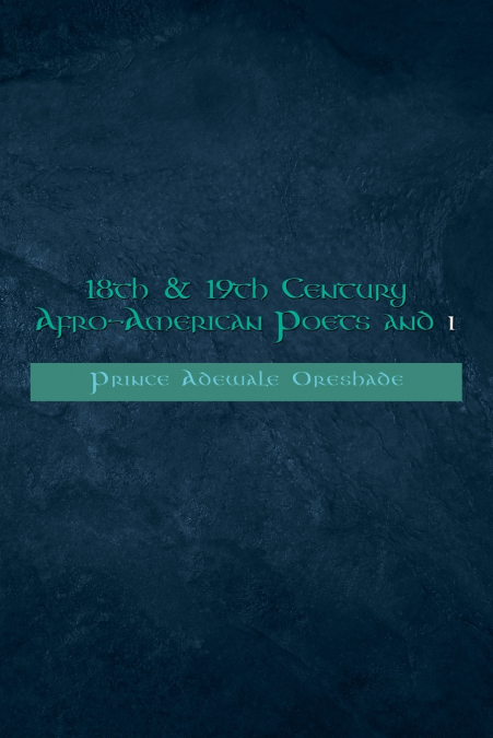 18Th & 19Th Century Afro-American Poets and I