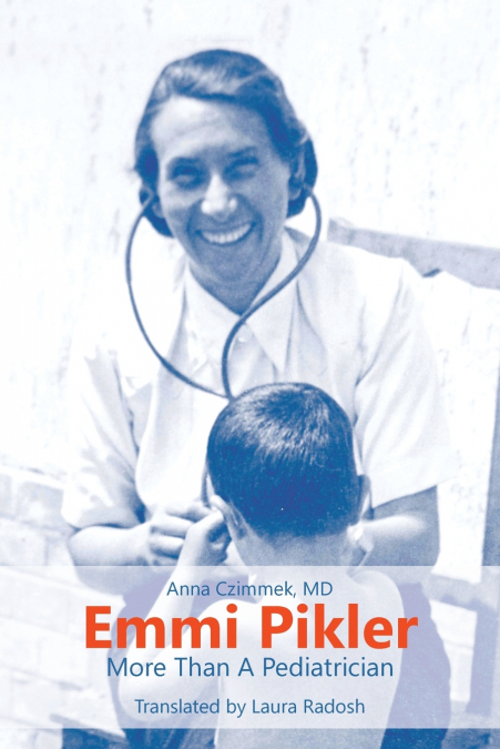 Emmi Pikler, More Than A Pediatrician