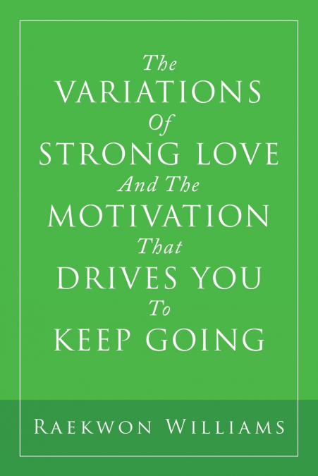 The Variations of Strong Love and the Motivation That Drives You to Keep Going