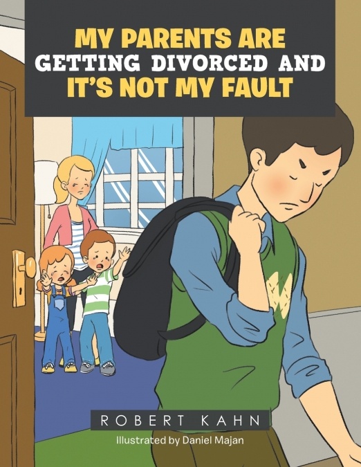 My  Parents  Are  Getting  Divorced  and  It’s  Not  My Fault