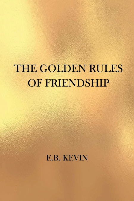THE GOLDEN RULES OF FRIENDSHIP