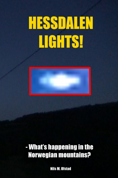 Hessdalen Lights! - What’s happening in the Norwegian mountains?