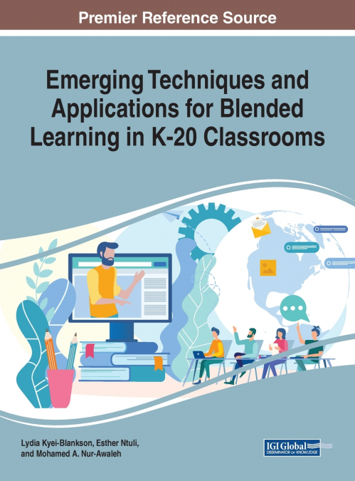 Emerging Techniques and Applications for Blended Learning in K-20 Classrooms