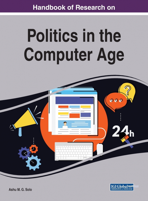 Handbook of Research on Politics in the Computer Age