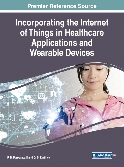 Incorporating the Internet of Things in Healthcare Applications and Wearable Devices