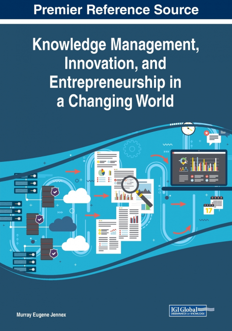 Knowledge Management, Innovation, and Entrepreneurship in a Changing World