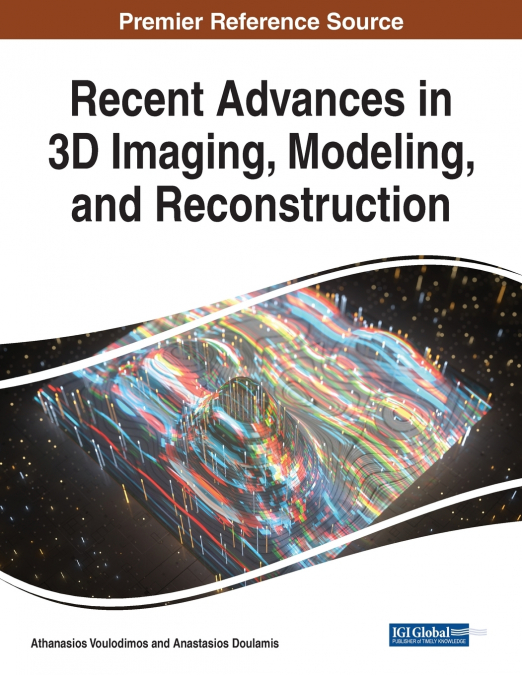 Recent Advances in 3D Imaging, Modeling, and Reconstruction