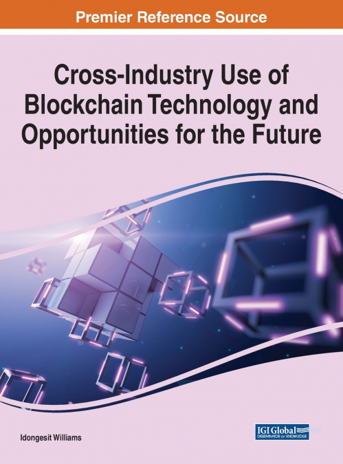 Cross-Industry Use of Blockchain Technology and Opportunities for the Future