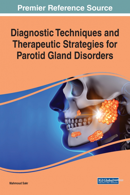Diagnostic Techniques and Therapeutic Strategies for Parotid Gland Disorders