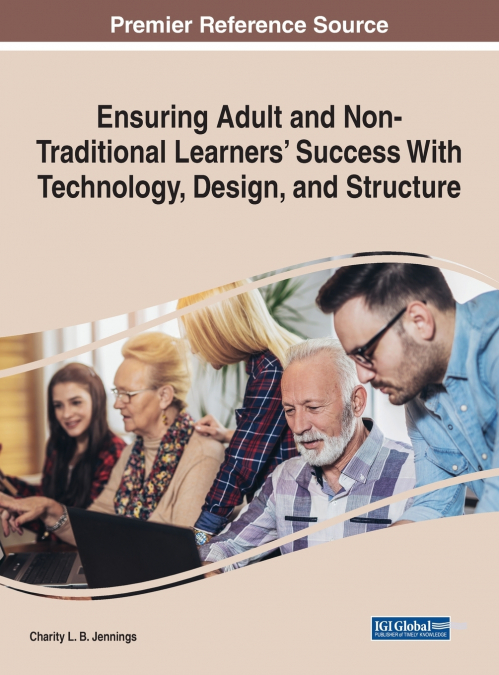 Ensuring Adult and Non-Traditional Learners’ Success With Technology, Design, and Structure