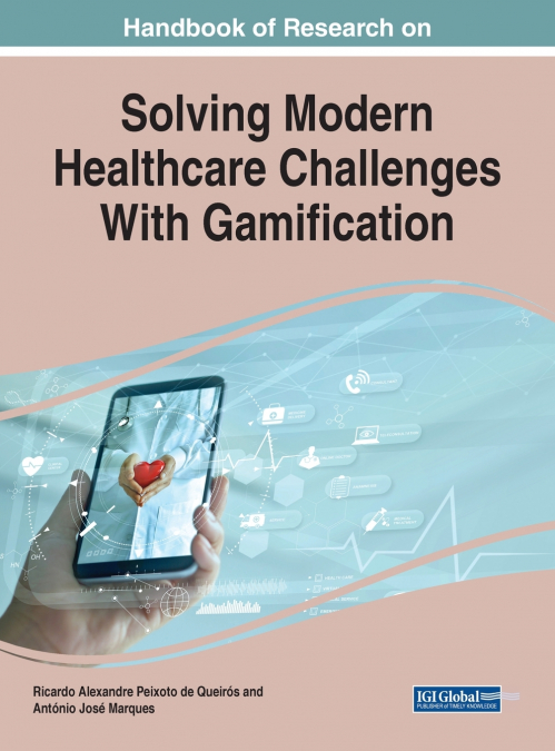 Handbook of Research on Solving Modern Healthcare Challenges With Gamification