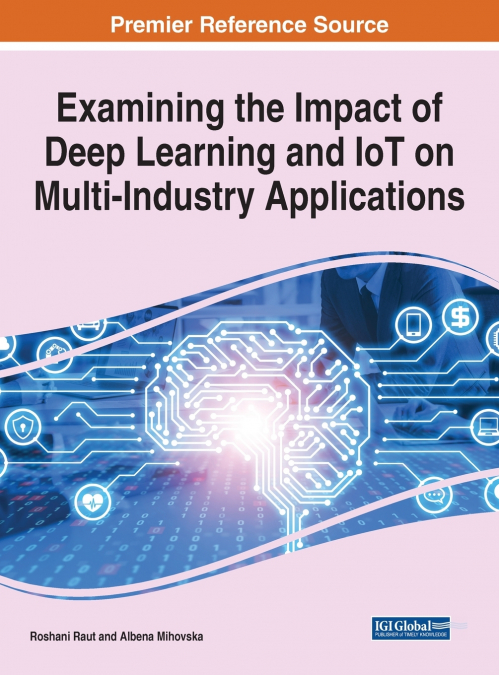 Examining the Impact of Deep Learning and IoT on Multi-Industry Applications