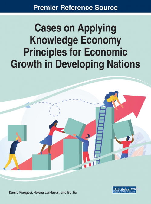 Cases on Applying Knowledge Economy Principles for Economic Growth in Developing Nations