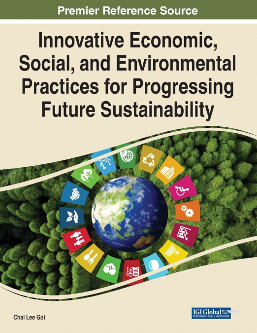 Innovative Economic, Social, and Environmental Practices for Progressing Future Sustainability