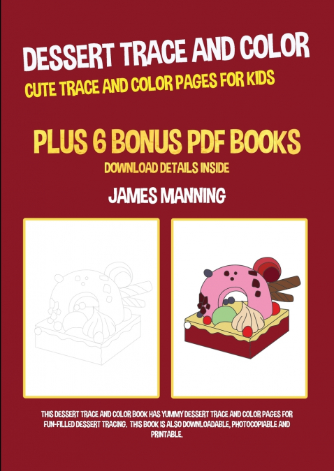 Dessert Trace and Color (Cute Trace and Color Pages for Kids)