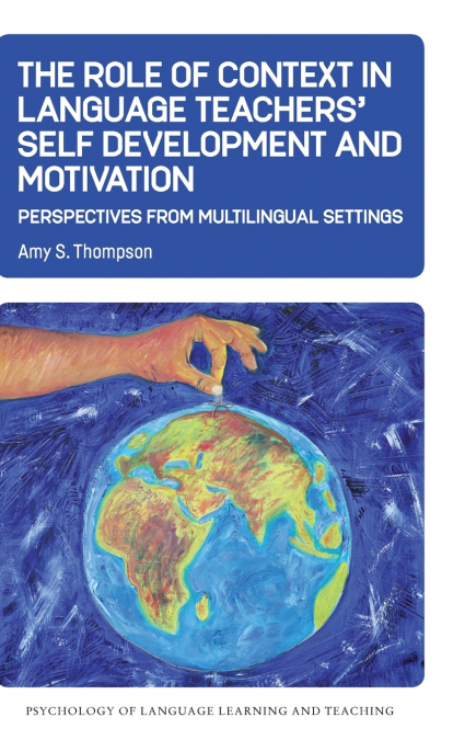 The Role of Context in Language Teachers’ Self Development and Motivation