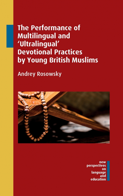 The Performance of Multilingual and ’Ultralingual’ Devotional Practices by Young British Muslims