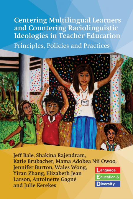 Centering Multilingual Learners and Countering Raciolinguistic Ideologies in Teacher Education