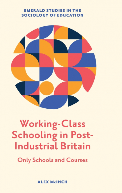 Working-Class Schooling in Post-Industrial Britain