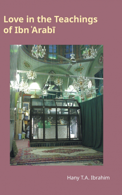 Love in the Teachings of Ibn Arabī