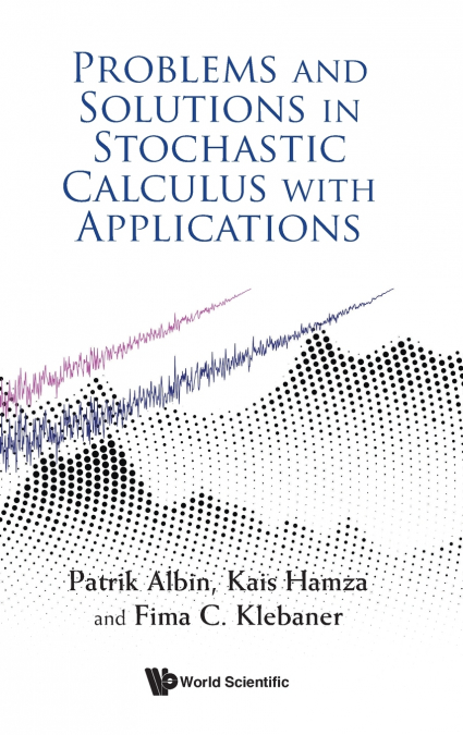 PROBLEMS & SOLUTIONS IN STOCHASTIC CALCULUS WITH APPLN