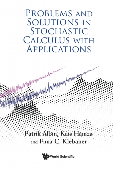 PROBLEMS & SOLUTIONS IN STOCHASTIC CALCULUS WITH APPLN