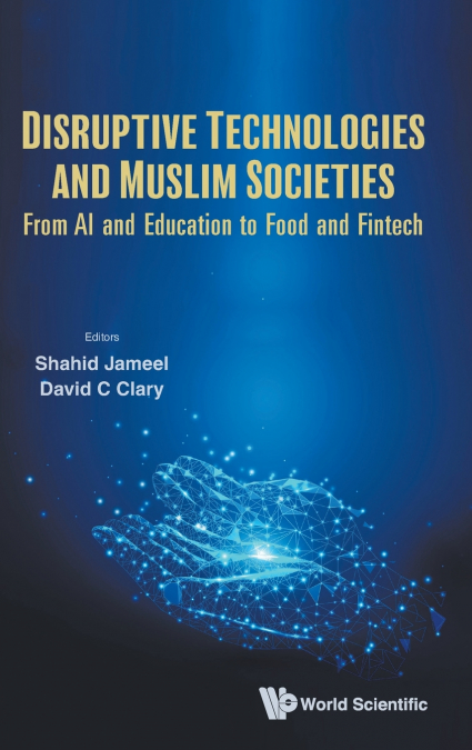 DISRUPTIVE TECHNOLOGIES AND MUSLIM SOCIETIES