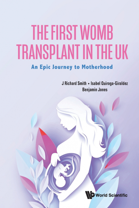 FIRST WOMB TRANSPLANT IN THE UK, THE