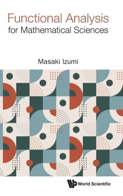 FUNCTIONAL ANALYSIS FOR MATHEMATICAL SCIENCES