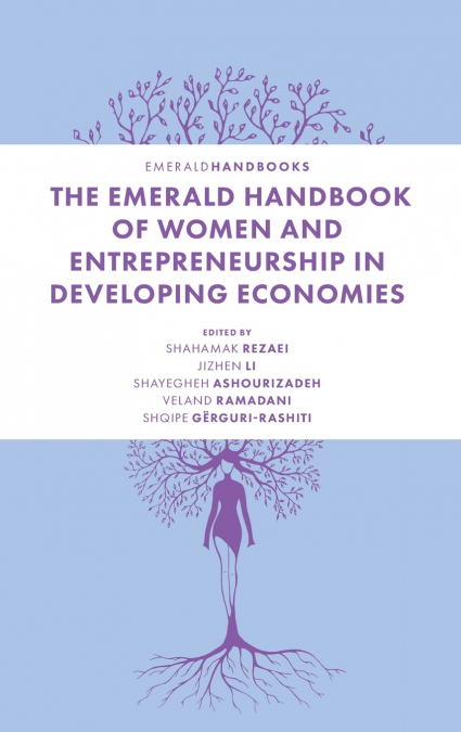 The Emerald Handbook of Women and Entrepreneurship in Developing Economies