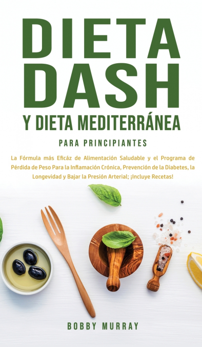 Dieta Dash y Dieta Mediterránea Para Principiantes