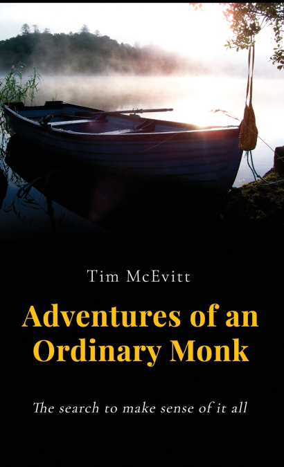 Adventures of an Ordinary Monk - The search to make sense of it all