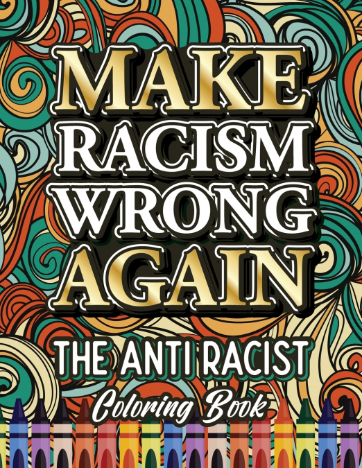 MAKE RACISM WRONG AGAIN