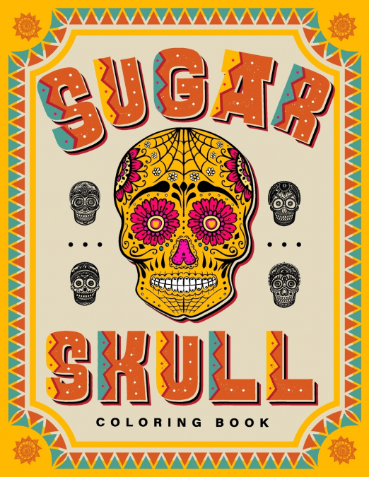 SUGAR SKULL Coloring Book