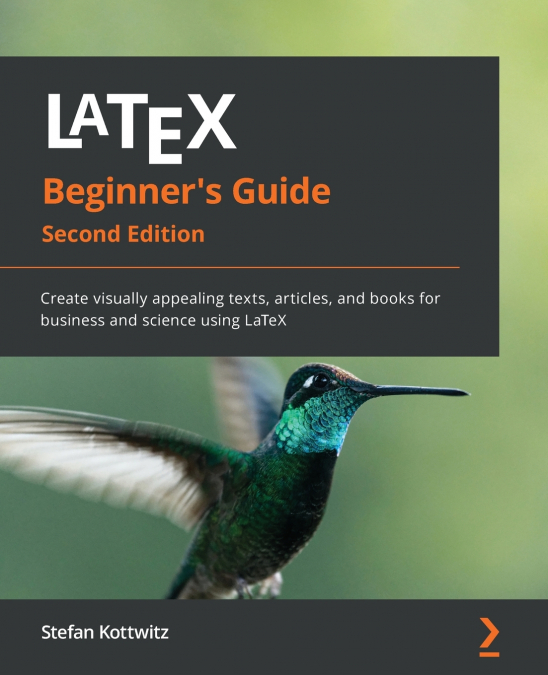 LaTeX Beginner’s Guide - Second Edition