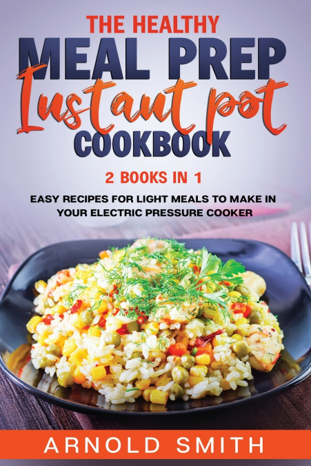 THE HEALTHY MEAL PREP INSTANT POT COOKBOOK