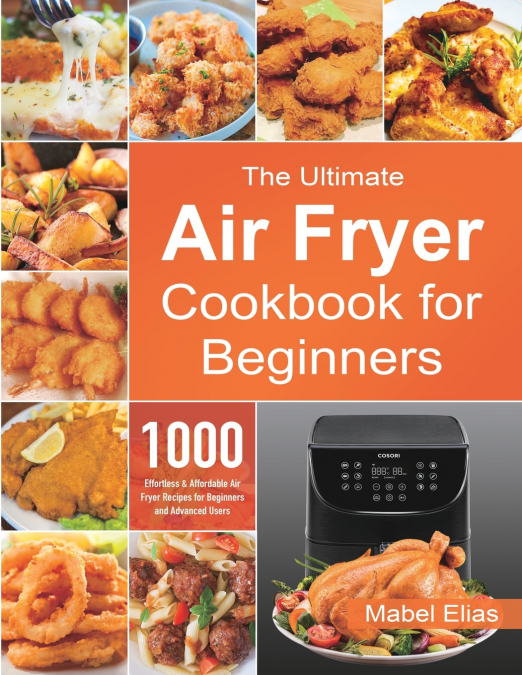 The Ultimate Air Fryer Cookbook for Beginners