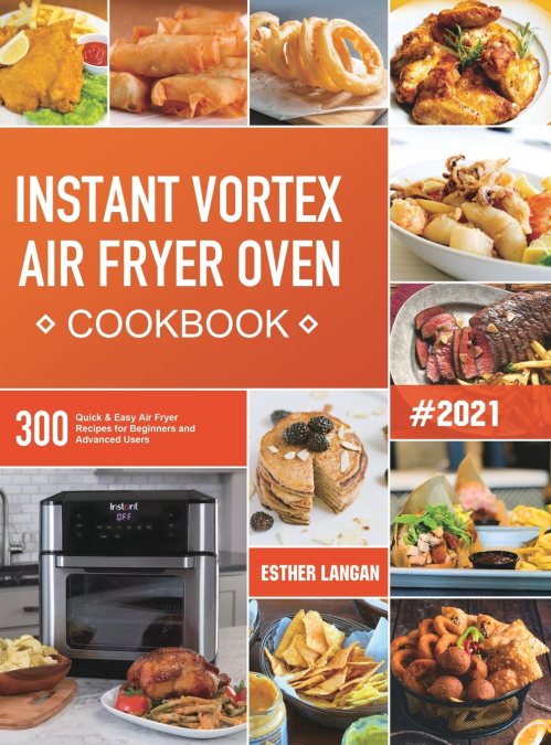 Instant Vortex Air Fryer Oven Cookbook