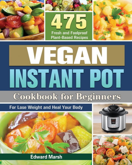 Vegan Instant Pot Cookbook For Beginners