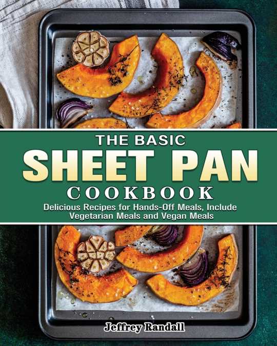 The Basic Sheet Pan Cookbook