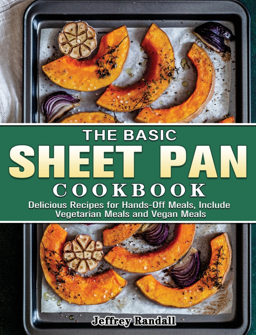 The Basic Sheet Pan Cookbook