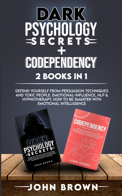Dark Psychology Secrets + Codependency 2 Books In 1