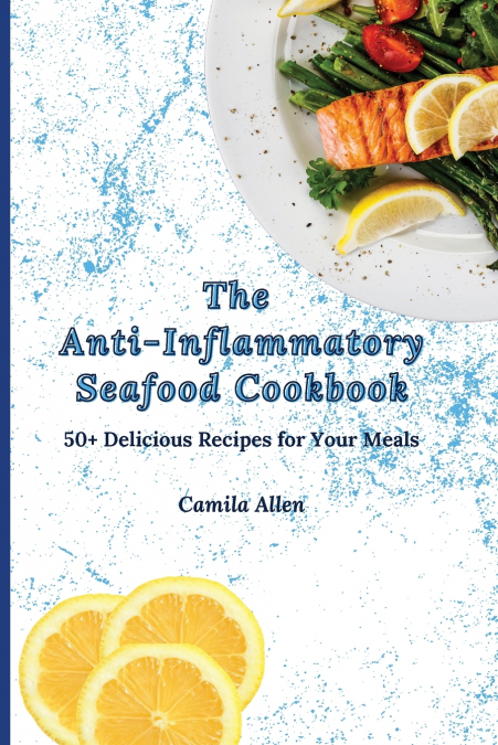 The Anti-Inflammatory Seafood Cookbook