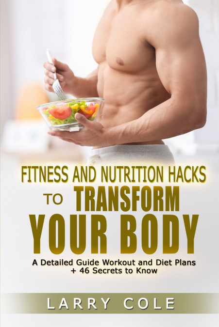 Fitness and Nutrition Hacks to Transform Your Body