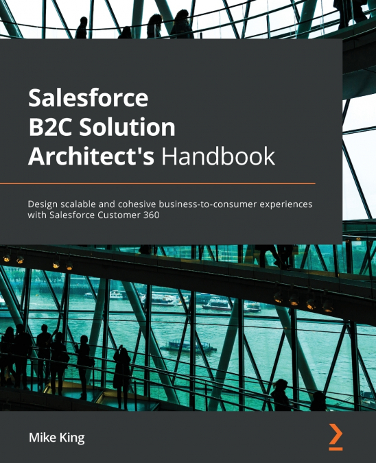 Salesforce B2C Solution Architect’s Handbook