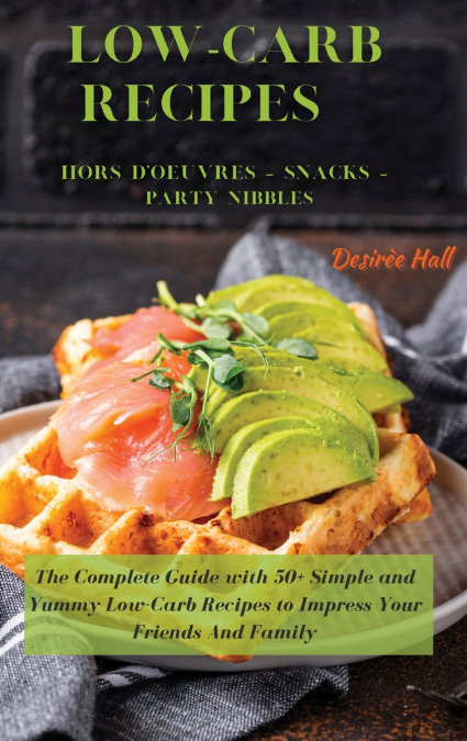 LOW-CARB RECIPES   Hors D’oeuvres - Snacks - Party Nibbles