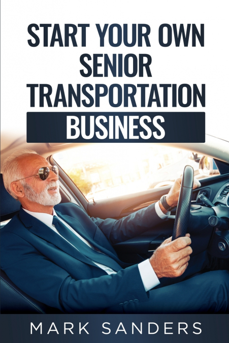 Start Your Own Senior Transportation Business