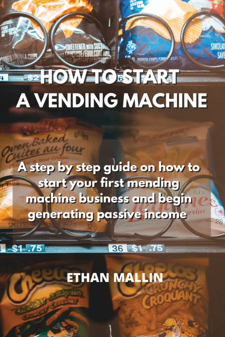 HOW TO START A VENDING MACHINE