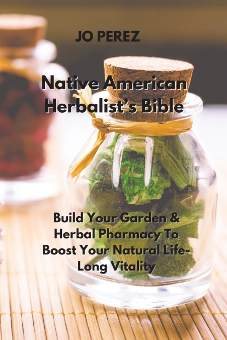Native American Herbalist’s Bible
