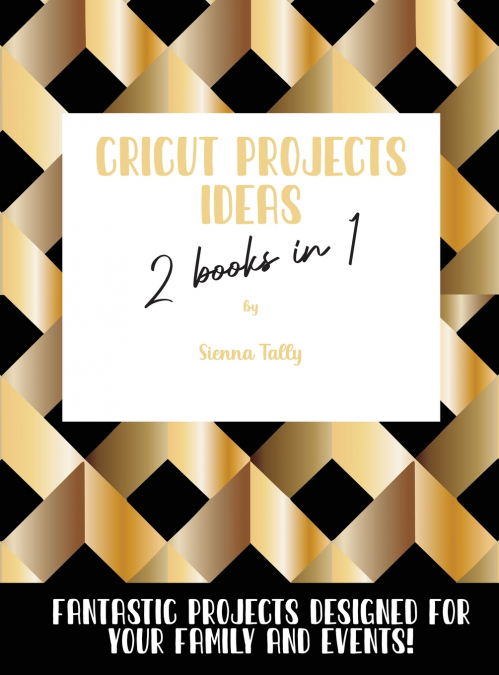 Cricut Project Ideas 2 Books in 1
